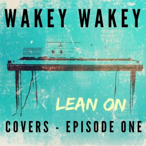 Wakey Wakey Covers Ep1 copy